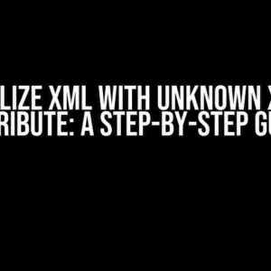 Deserialize XML with unknown xsi:type attribute: A Step-by-Step Guide