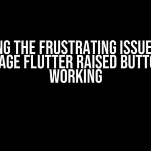 Solving the Frustrating Issue: Dart Language Flutter Raised Button Not Working