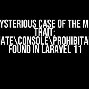 The Mysterious Case of the Missing Trait: “IlluminateConsoleProhibitable” Not Found in Laravel 11