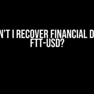 Why Can’t I Recover Financial Data for FTT-USD?